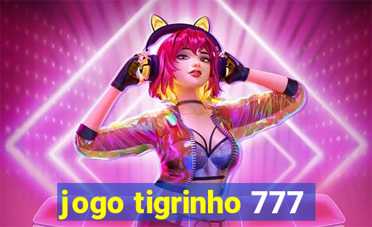 jogo tigrinho 777